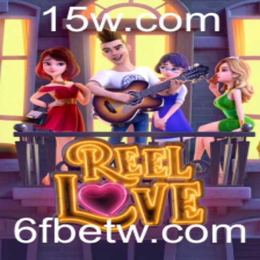 ReelLove: Um Mergulho no Mundo das Emoções e Apostas com 6Fbet
